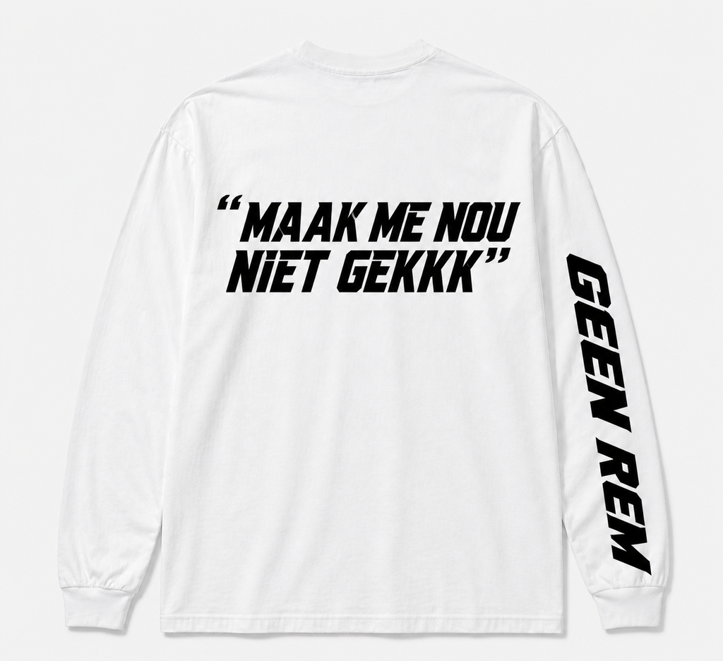 Longsleeve “maak me nou niet gekkk”