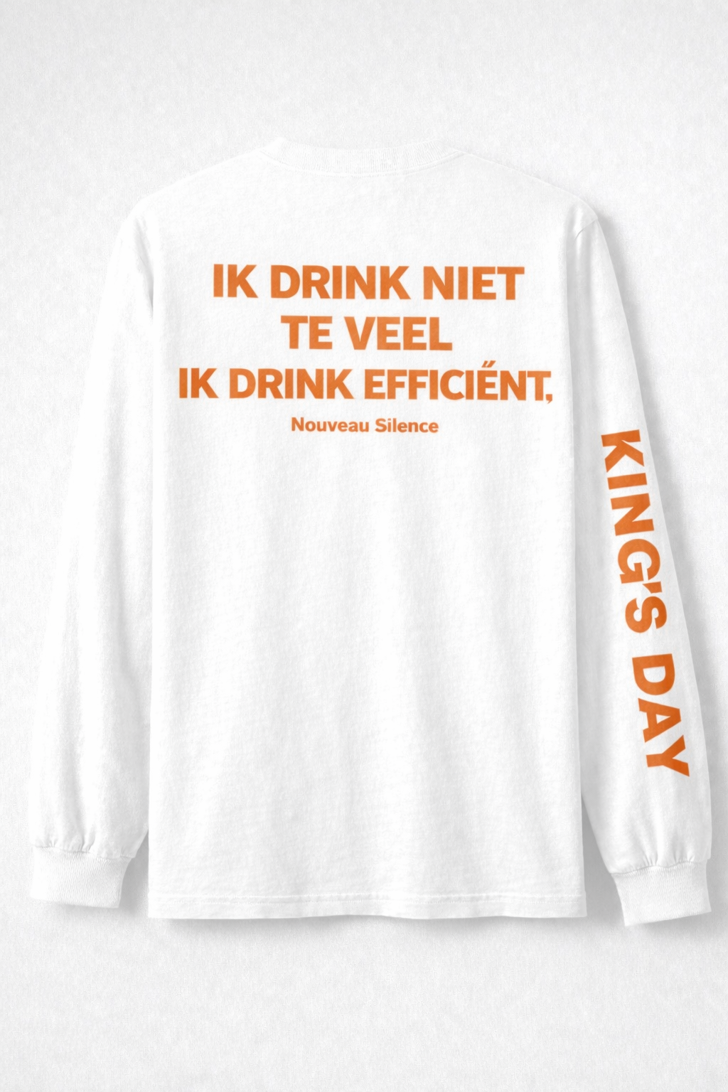 King's Day Longsleeve Ik drink niet te veel, ik drink efficiënt.