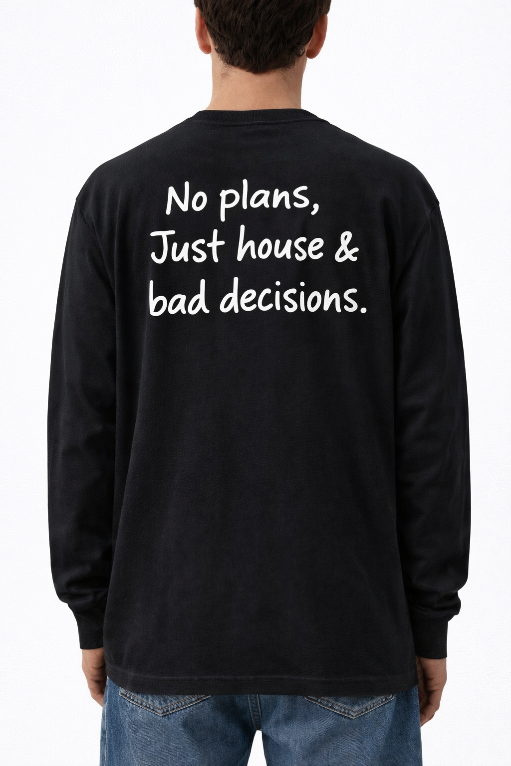 No Plans, Just House & Bad Decisions Longsleeve