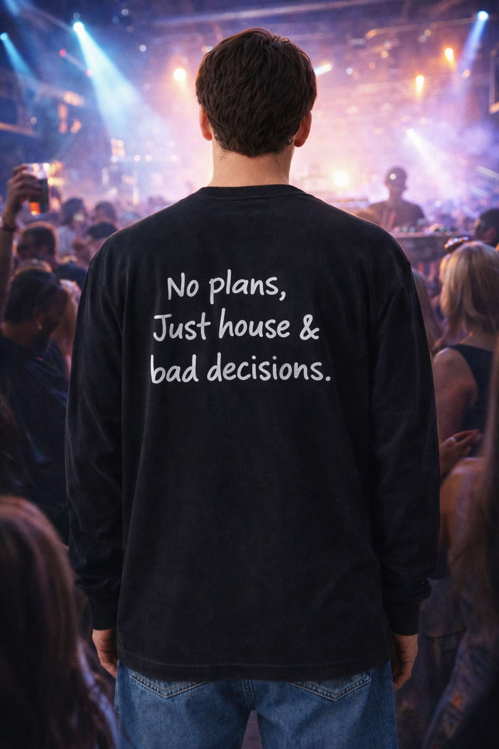 No Plans, Just House & Bad Decisions Longsleeve
